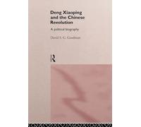 Deng Xiaoping and the Chinese Revolution: A Political Biography (Warwick Studies in European Philosophy)