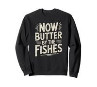denglisch saying now butter by the fishes funny german Sweatshirt