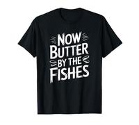 denglisch saying now butter by the fishes funny german T-Shirt