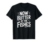 denglisch saying now butter by the fishes funny german T-Shirt