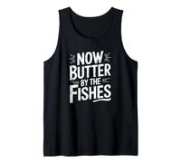 denglisch saying now butter by the fishes funny german Tank Top