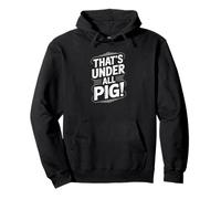 denglisch saying that's under all pig! funny german Pullover Hoodie