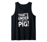 denglisch saying that's under all pig! funny german Tank Top