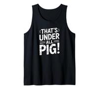 denglisch saying that's under all pig! funny german Tank Top