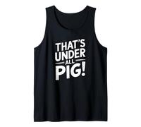 denglisch saying that's under all pig! funny german Tank Top