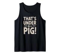 denglisch saying that's under all pig! funny german Tank Top
