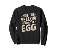 denglisch saying yellow from the egg funny german Sweatshirt