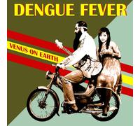DENGUE FEVER - Venus on Earth