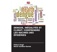 Dengue, Inégalités Et Climat: Comprendre Les Racines Des Épidémies