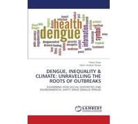 DENGUE, INEQUALITY & CLIMATE: UNRAVELLING THE ROOTS OF OUTBREAKS: EXAMINING HOW SOCIAL DISPARITIES AND ENVIRONMENTAL SHIFTS DRIVE DENGUE SPREAD