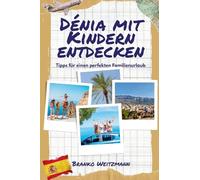 Dénia mit Kindern entdecken: Tipps für einen perfekten Familienurlaub