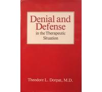 Denial & Defense in the Therapeutic Situation