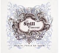 Denial Feels So Good by The Spill Canvas (2007-05-03)