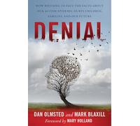 Denial: How Refusing to Face the Facts About Our Autism Epidemic Hurts Children, Families, and Our Future