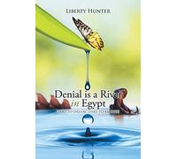 Denial is a River In Egypt: Dare to dream, Dare to be free!