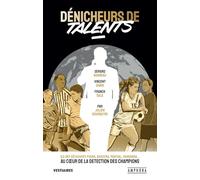 Dénicheurs de talents: Ils ont découvert Pogba, Ben Arfa, Martial, Sanogo : au coeur de la détection des champions: 0