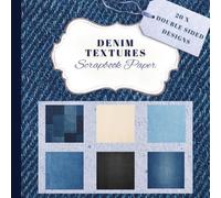 Denim Textures Scrapbook Paper: DENIM Jean Digital-Style Papers for Scrapbooking, Junk Journals, Collage & Craft Projects