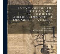 Denis Diderot Encyclopedie, Ou Dictionnaire Raisonne Des Sciences, Des Arts Et Denis Diderot Multicolor
