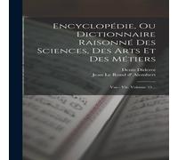 Denis Diderot Encyclopedie, Ou Dictionnaire Raisonne Des Sciences, Des Arts Et Denis Diderot Multicolor