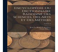 Denis Diderot Encyclopedie Ou Dictionnaire Raisonne Des Sciences, Des Arts Et Denis Diderot Multicolor