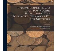 Denis Diderot Encyclopedie Ou Dictionnaire Raisonne Des Sciences Des Arts Et Des Denis Diderot Multicolor