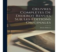 Denis Diderot Oeuvres Complètes De Diderot Revues Sur Les Éditions Originales Denis Diderot Multicolor