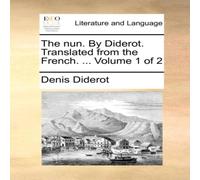Denis Diderot The nun. By Diderot. Translated from the French. ... Volume 1 of 2 Denis Diderot Multicolor