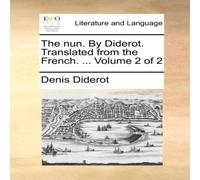 Denis Diderot The nun. By Diderot. Translated from the French. ... Volume 2 of 2 Denis Diderot Multicolor