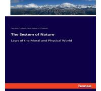 Denis Diderot The System of Nature:Laws of the Moral & Physical World Denis Diderot Multicolor