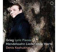 Denis Kozhukin - Grieg Lyric Pieces; Mendelssohn Lieder Ohne Worte