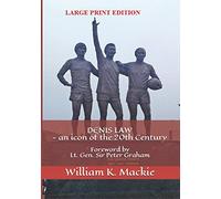 DENIS LAW - an icon of the 20th Century