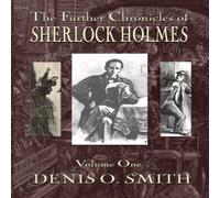 Denis O Smith The Further Chronicles of Sherlock Holmes - Volume 1 Paperback Book Denis O Smith Multicolor