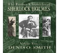 Denis O Smith The Further Chronicles of Sherlock Holmes - Volume 2 Paperback Book Denis O Smith Multicolor