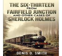 Denis O Smith The Six-Thirteen from Fairfield Junction & other cases of Denis O Smith Multicolor