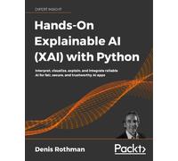 Denis Rothman Hands-On Explainable AI (XAI) with Python (Paperback)