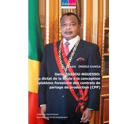 Denis SASSOU-NGUESSO : Du dictat de la Baule A la conception épistemo-forestiere des contrats de partage de production