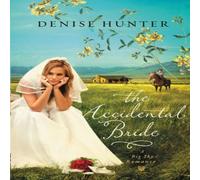 Denise Hunter The Accidental Bride: A Sweet, No Spice Romance with a Cowboy Hero Denise Hunter Multicolor