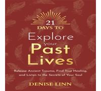Denise Linn 21 Days to Explore Your Past Lives Paperback Book Denise Linn Multicolor