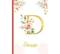 Denise:Personalized Writing Journal / Notebook for Women and Girls, Floral Monogram Initials Names Notebook: Custom Name Journal to Write for Girls Women Happy Birthday Gift, Size 6x9 Lined Pages