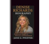 DENISE RICHARDS BIOGRAPHY: A Bond Girl’s Legacy From Hollywood Heights to Advocacy and Motherhood