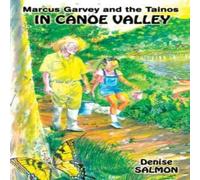 Denise Salmon Marcus Garvey & the Tainos in Canoe Valley N/A Book Denise Salmon Multicolor