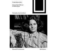 Denise Scott Brown In Other Eyes: Portraits of an Architect: 176 (Bauwelt Fundamente, 176)