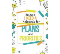 Denise the Life Coach Presents Because I Need a Notebook: For Plan And Priorities