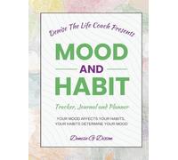 Denise The Life Coach Presents Mood And Habit: Tracker, Journal And Planner Volume 2