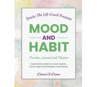 Denise The Life Coach Presents Mood And Habit: Tracker, Journal And Planner Volume 2
