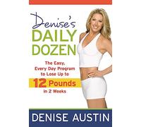 Denise's Daily Dozen: The Easy, Every Day Program to Lose Up to 12 Pounds in 2 Weeks: The Easy Everyday Programme to lose Ten Pounds in Two Weeks!