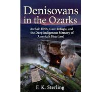 Denisovans in the Ozarks: Archaic DNA, Cave Refugia, and the Deep Indigenous Memory of America's Heartland