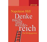 Denke nach und werde reich. Die Erfolgsgesetze von Hill, Napoleon (2005) Taschenbuch
