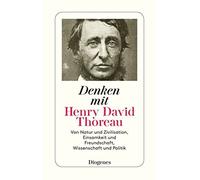 Denken mit Henry David Thoreau: Von Natur und Z, Thoreau.