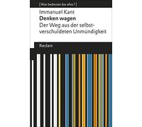 Denken wagen: Der Weg aus der selbstverschuldeten Unmündigkeit. [Was bedeutet das alles?]